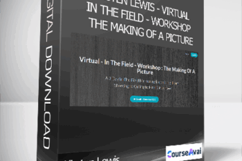 Kirsten Lewis - Virtual - In The Field - Workshop : The Making Of A Picture