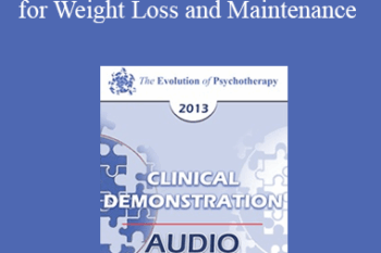 [Audio] EP13 Clinical Demonstration 03 - A Cognitive Behavioral Consultation for Weight Loss and Maintenance (Live) - Judith Beck