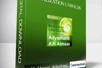 A.H. Almaas. Adyashanti – REALIZATION UNFOLDS