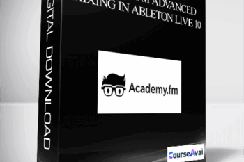 Academy.fm Advanced Mixing in Ableton Live 10