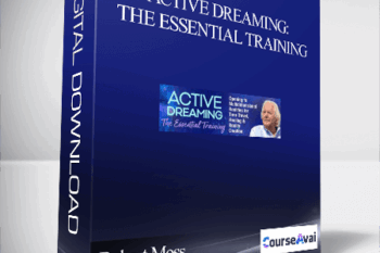 Active Dreaming: The Essential Training With Robert Moss
