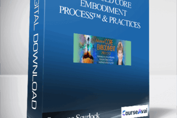 Advanced Core Embodiment Process™ & Practices With Suzanne Scurlock