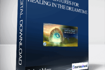 Adventures for Healing in the Dreamtime With Robert Moss
