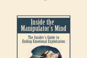 Alan Godwin - Inside the Manipulator’s Mind: The Insider’s Guide to Ending Emotional Exploitation
