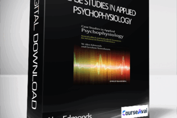 Alex Edmonds - Case Studies in Applied Psychophysiology: Neurofeedback and Biofeedback Treatments for Advances in Human Performance