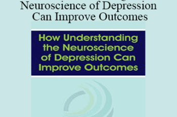 Alex Korb - How Understanding the Neuroscience of Depression Can Improve Outcomes