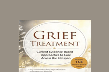 Alissa Drescher - Grief Treatment: Current Evidence Based Approaches to Care Across the Lifespan
