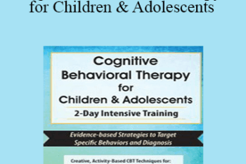 Amanda Crowder - Cognitive Behavioral Therapy for Children & Adolescents: 2-Day Intensive Training