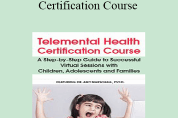 Amy Marschall - Telemental Health Certification Course: A Step-by-Step Guide to Successful Virtual Sessions with Children