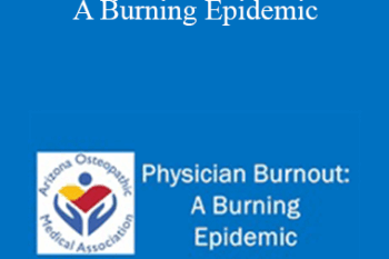 Andrea Raby - Physician Burnout: A Burning Epidemic