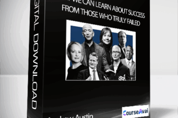 Andrew Austin - What We Can Learn About Success From Those Who Truly Failed