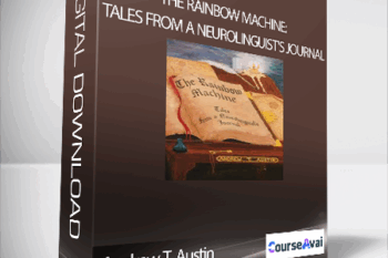 Andrew T. Austin - The Rainbow Machine: Tales from a Neurolinguist's Journal