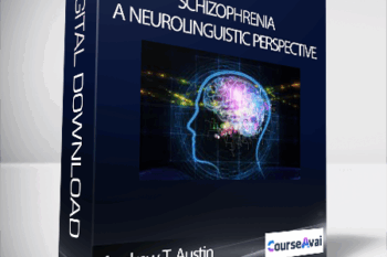 Andrew T. Austin - Schizophrenia - A Neurolinguistic Perspective