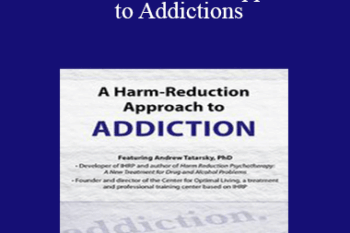 Andrew Tatarsky - A Harm-Reduction Approach to Addictions