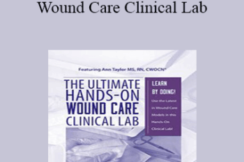 Joan Junkin - The Ultimate Hands-On Wound Care Clinical Lab