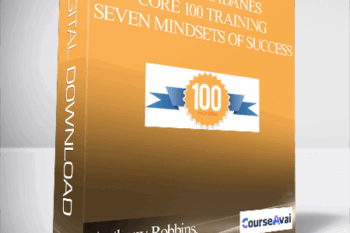 Anthony Robbins. Chloe Madanes Core 100 Training – Seven Mindsets of Success