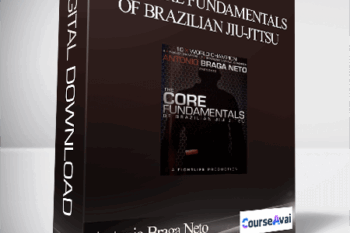 Antonio Braga Neto - The Core Fundamentals of Brazilian JIu-Jttsu