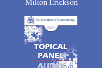 [Audio] EP09 Topical Panel 18 - Approaches Derived from Milton Erickson: Compare and Contrast Solution-Focused