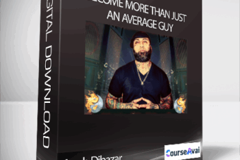 Arash Dibazar - Become More Than Just an Average Guy