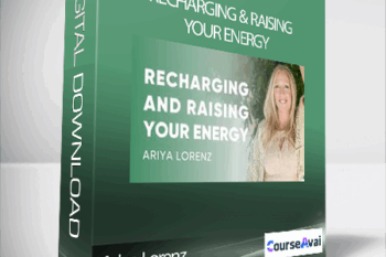 Ariya Lorenz - Recharging & Raising Your Energy