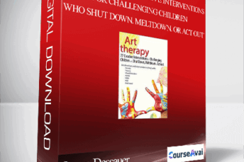 Art Therapy: 77 Creative Interventions for Challenging Children who Shut Down. Meltdown. or Act Out - Laura Dessauer