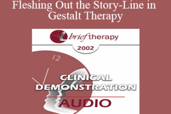 [Audio Only] BT02 Clinical Demonstration 12 - Fleshing Out the Story-Line in Gestalt Therapy - Erving Polster