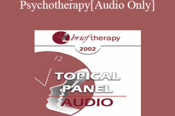 [Audio Only] BT02 Topical Panel 01 - Psychotherapy: Art or Science? - Steve Andreas
