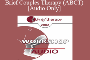 [Audio Only] BT02 Workshop 08 - Adlerian Brief Couples Therapy (ABCT) - Jon Carlson