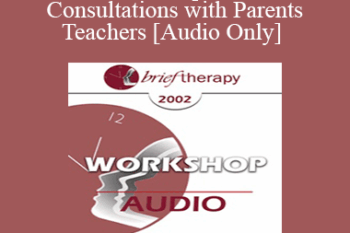 [Audio Only] BT02 Workshop 40 - Brief Consultations with Parents and Teachers - Jon Carlson