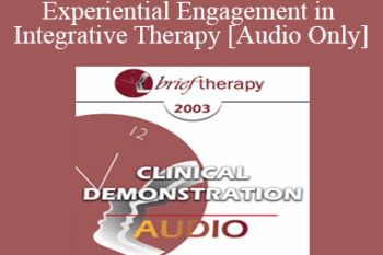 [Audio Only] BT03 Clinical Demonstration 01 - Experiential Engagement in Integrative Therapy - Jeffrey Zeig