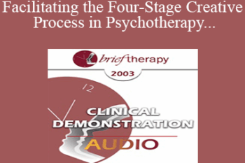 [Audio Only] BT03 Clinical Demonstration 03 - Facilitating the Four-Stage Creative Process in Psychotherapy - Ernest Rossi