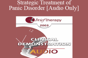 [Audio Only] BT03 Clinical Demonstration 10 - Strategic Treatment of Panic Disorder - R. Reid Wilson
