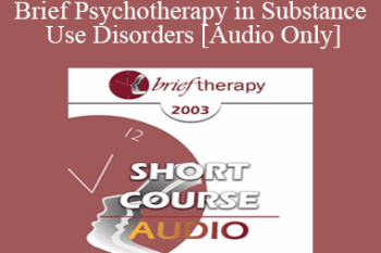 [Audio Only] BT03 Short Course 28 - Brief Psychotherapy in Substance Use Disorders: The Role of Dual Diagnosis - Ralph H. Armstrong
