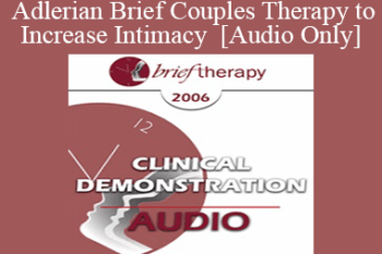 [Audio Only] BT06 Clinical Demonstration 02 - Adlerian Brief Couples Therapy to Increase Intimacy - Jon Carlson