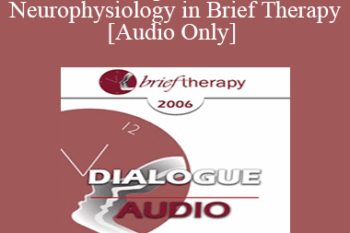 [Audio Only] BT06 Dialogue 03 - Role of Neurophysiology in Brief Therapy - Pat Love