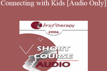 [Audio Only] BT06 Short Course 22 - Connecting with Kids: Experiential Therapy for Adolescents - Jaelline Jaffe
