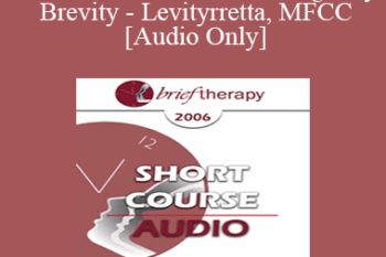 [Audio Only] BT06 Short Course 29 - Longevity - Brevity - Levity: Working Briefly with the 65 plus Crowd - Norma Barretta
