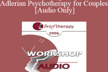 [Audio Only] BT06 Workshop 21 - Brief Adlerian Psychotherapy for Couples - Jon Carlson