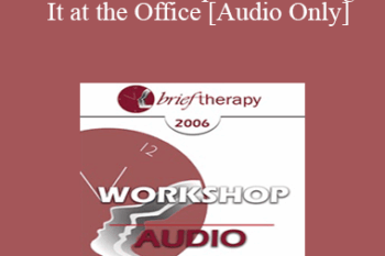 [Audio Only] BT06 Workshop 25 - Leaving It at the Office: Psychotherapist Self-Care - John Norcross