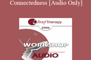 [Audio Only] BT06 Workshop 27 - Connectedness: Inside and Outside - Erving Polster