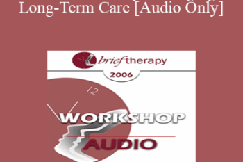 [Audio Only] BT06 Workshop 34 - Aging and Long-Term Care - Mary Goulding