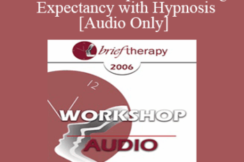 [Audio Only] BT06 Workshop 48 - Building Expectancy with Hypnosis - Michael Yapko