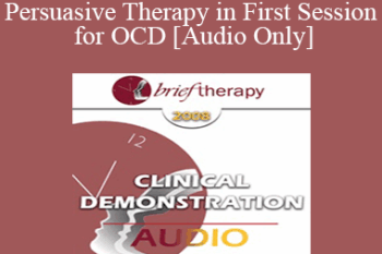 [Audio Only] BT08 Clinical Demonstration 12 - Persuasive Therapy in First Session for OCD - Reid Wilson