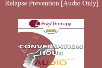 [Audio Only] BT08 Conversation Hour 03 - Relapse Prevention - Jon Carlson