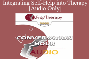 [Audio Only] BT08 Conversation Hour 10 - Integrating Self-Help into Therapy - John Norcross
