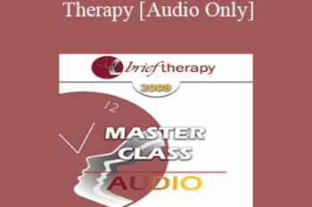 [Audio Only] BT08 Master Class 02 - Brief Therapy: Experiential Approaches Combining Gestalt and Hypnosis (II) - Jeffrey Zeig