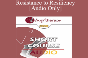 [Audio Only] BT08 Short Course 15 - From Resistance to Resiliency - Consuelo Casula