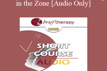 [Audio Only] BT08 Short Course 17 - Exercising in the Zone: Brief and Lasting Solution for the Physically Dissociated Patient - Albina Tamalonis