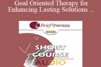 [Audio Only] BT08 Short Course 24 - Brief Goal Oriented Therapy for Enhancing Lasting Solutions within Teen-Parent Relationships - Ramona Garnier