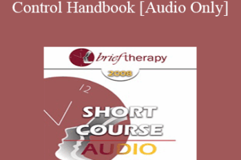[Audio Only] BT08 Short Course 27 - The Habit Control Handbook: An Ericksonian Template - Joseph Dowling